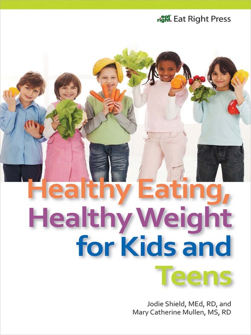 Title details for Healthy Eating, Healthy Weight for Kids and Teens by Jodie Shield - Available